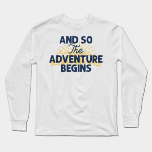 And so the adventure begins Long Sleeve T-Shirt